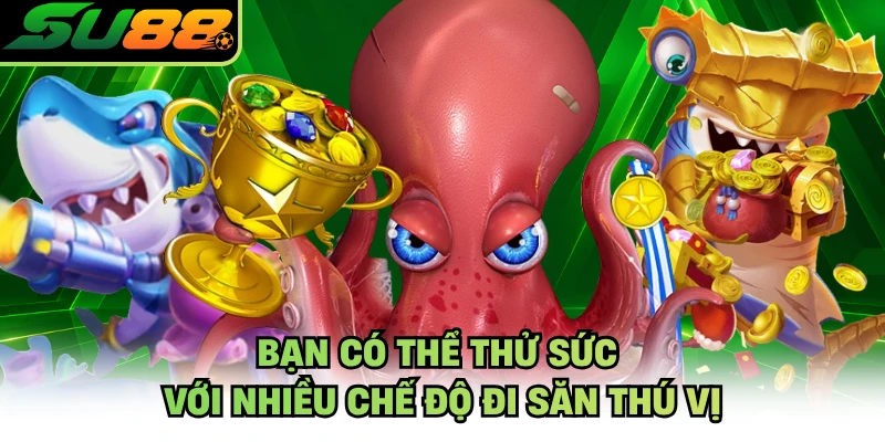 Bạn có thể thử sức với nhiều chế độ đi săn thú vị