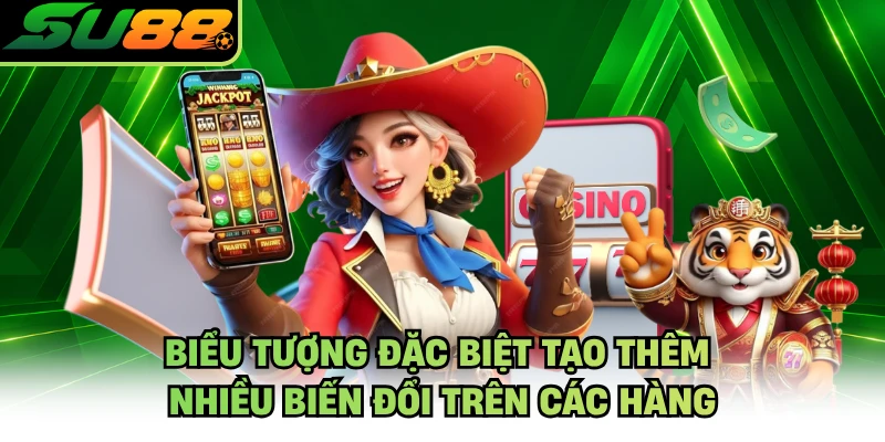 Biểu tượng đặc biệt tạo thêm nhiều biến đổi trên các hàng