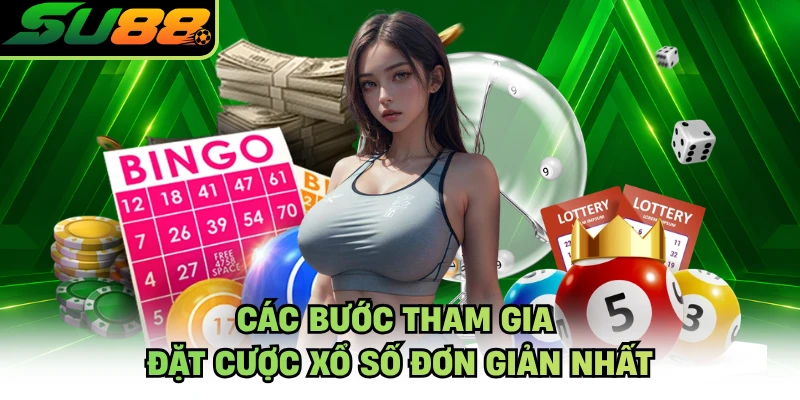 Các bước tham gia đặt cược xổ số đơn giản nhất
