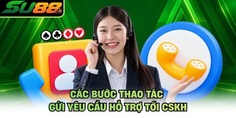 Các bước thao tác gửi yêu cầu hỗ trợ tới CSKH