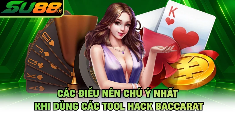 Các điều nên chú ý nhất khi dùng các tool hack baccarat