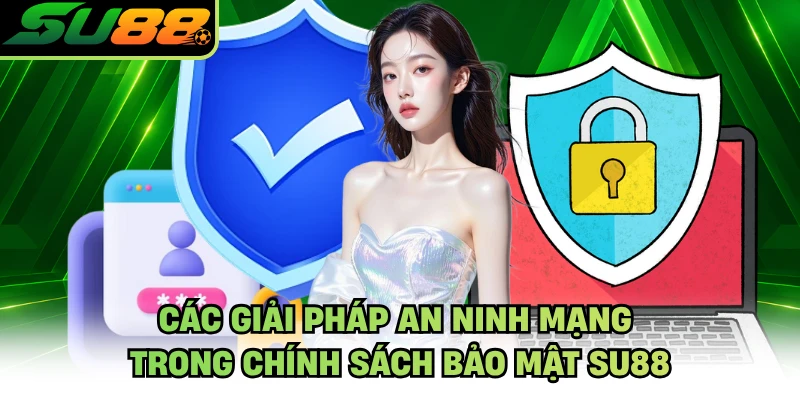 Các giải pháp an ninh mạng trong chính sách bảo mật SU88