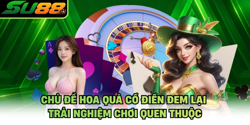 Chủ đề hoa quả cổ điển đem lại trải nghiệm chơi quen thuộc
