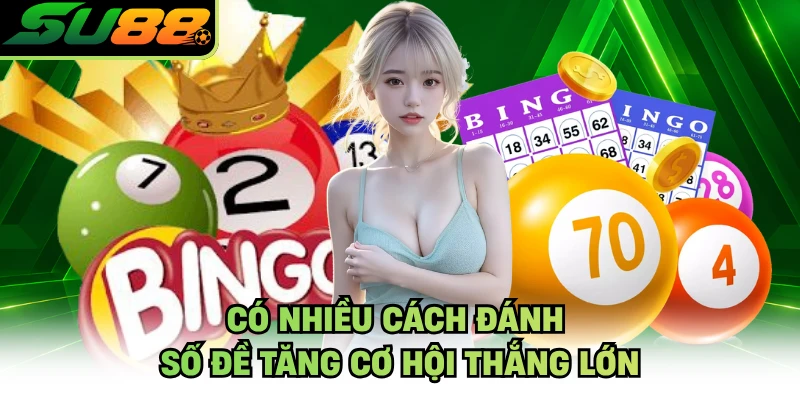 Có nhiều cách đánh số đề tăng cơ hội thắng lớn