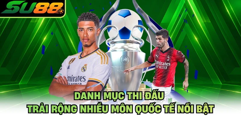 Danh mục thi đấu trải rộng nhiều môn quốc tế nổi bật