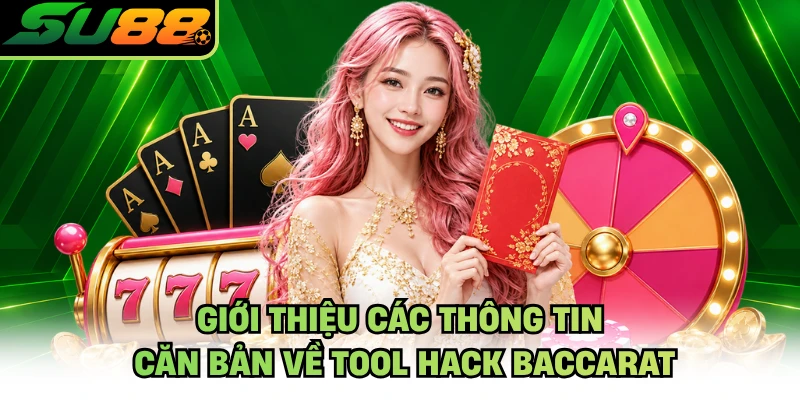 Giới thiệu các thông tin căn bản về tool hack baccarat