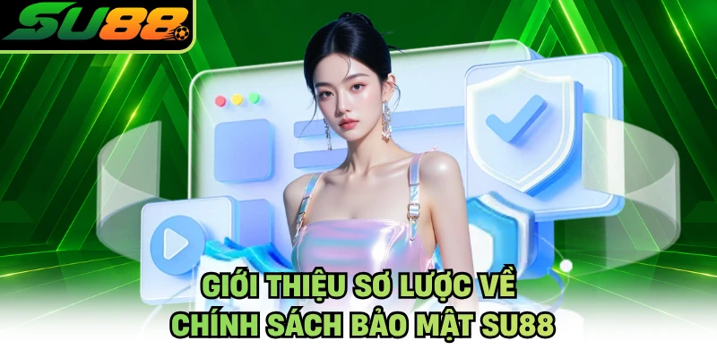 Giới thiệu sơ lược về chính sách bảo mật SU88