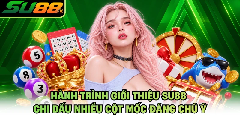 Hành trình giới thiệu SU88 ghi dấu nhiều cột mốc đáng chú ý