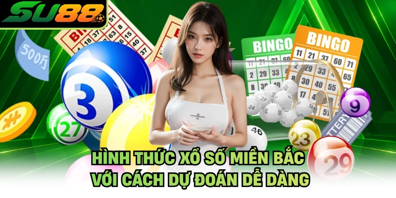 Hình thức xổ số miền Bắc với cách dự đoán dễ dàng