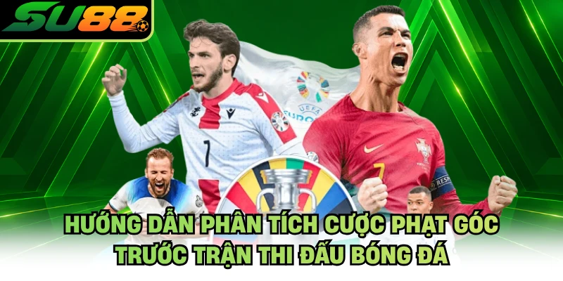 Hướng dẫn phân tích cược phạt góc trước trận thi đấu bóng đá