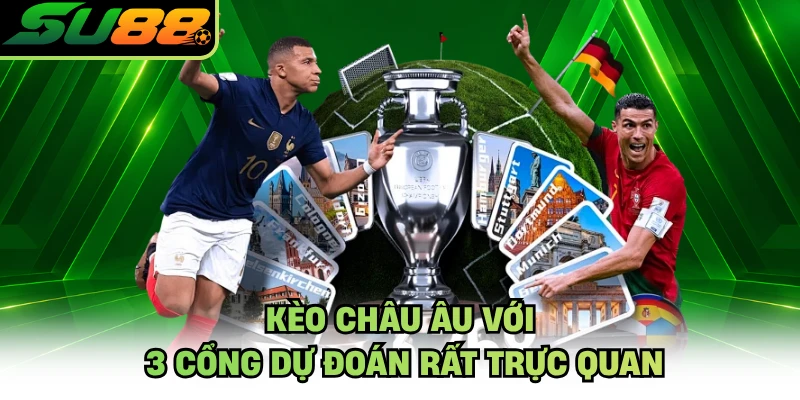 Kèo châu Âu với 3 cổng dự đoán rất trực quan