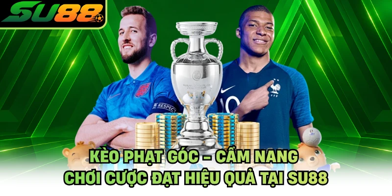 Kèo Phạt Góc - Cẩm Nang Chơi Cược Đạt Hiệu Quả Tại SU88