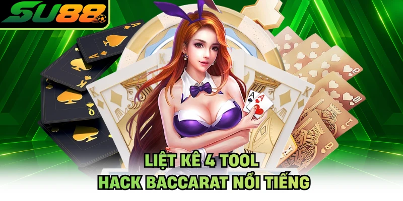 Liệt kê 4 tool hack baccarat nổi tiếng