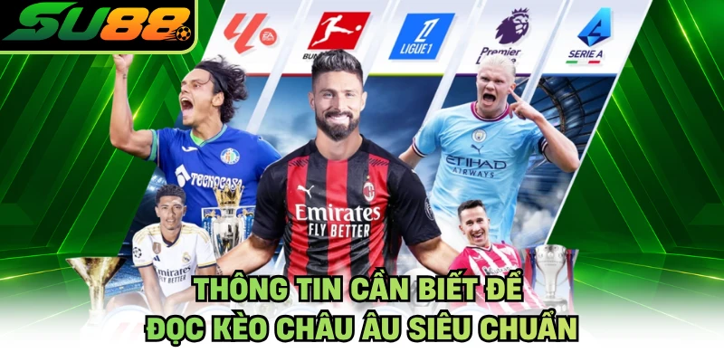 Thông tin cần biết để đọc kèo Châu Âu siêu chuẩn